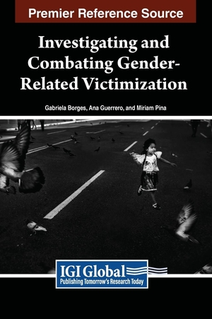 Borges, Gabriela Mesquita / Ana Guerreiro et al (Hrsg.). Investigating and Combating Gender-Related Victimization. IGI Global, 2024.