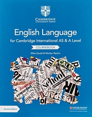 Rankin, Marilyn / Mike Gould. Cambridge International AS and A Level English Language Coursebook. Cambridge University Press, 2019.
