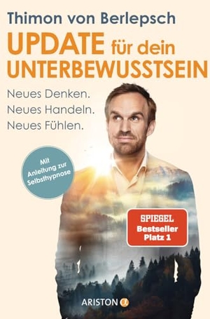 Berlepsch, Thimon von / Lisa Bitzer. Update für dein Unterbewusstsein - Neues Denken. Neues Handeln. Neues Fühlen. Ariston Verlag, 2020.