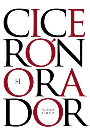 Cicerón / Eustaquio Sánchez Salor. El orador. Alianza Editorial, 2013.