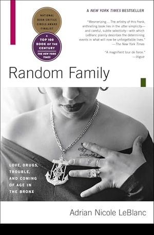 Leblanc, Adrian Nicole. Random Family - Love, Drugs, Trouble, and Coming of Age in the Bronx. Scribner Book Company, 2004.