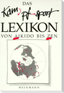 Das Kampfsport Lexikon von Aikido bis Zen
