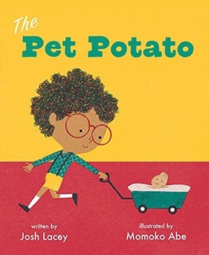 Lacey, Josh. The Pet Potato. Roaring Brook Press, 2022.