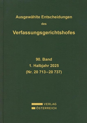 Verfassungsgerichtshof (Hrsg.). Ausgewählte Entscheidungen des Verfassungsgerichtshofes - 90. Band, 1. Halbjahr 2025, ErkNrn 20 713 - 20 737. Verlag Österreich GmbH, 2026.