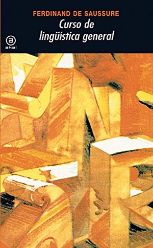 Saussure, Ferdinand De. Curso de lingüística general. Ediciones Akal, 1991.
