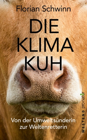 Schwinn, Florian. Die Klima-Kuh - Von der Umweltsünderin zur Weltenretterin. Westend, 2024.