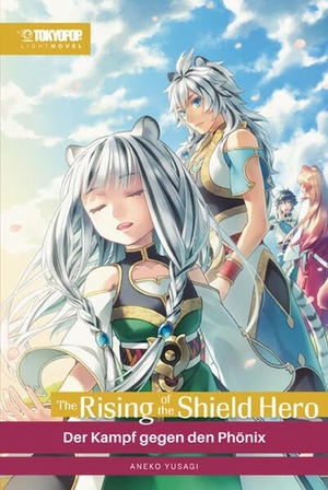 Yusagi, Aneko. The Rising of the Shield Hero Light Novel 15 - Der Kampf gegen den Phönix. TOKYOPOP GmbH, 2025.