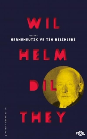 Dilthey, Wilhelm. Hermeneutik ve Tin Bilimleri. Fol Kitap, 2022.