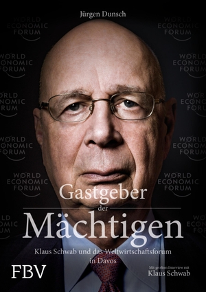 Dunsch, Jürgen. Gastgeber der Mächtigen - Klaus Schwab und das Weltwirtschaftsforum in Davos. Finanzbuch Verlag, 2016.