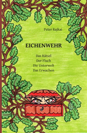 Rajkai, Peter. EICHENWEHR - Das Rätsel, Der Fluch, Die Unterwelt, Das Erwachen. utzverlag GmbH, 2020.