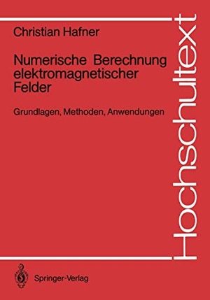 Hafner, Christian. Numerische Berechnung elektromagnetischer Felder - Grundlagen, Methoden, Anwendungen. Springer Berlin Heidelberg, 1987.