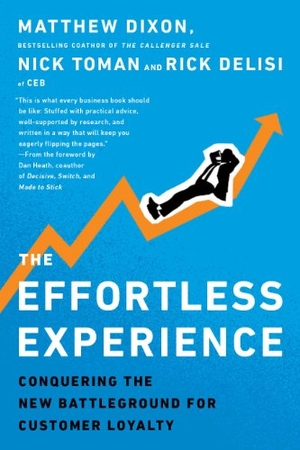 Dixon, Matthew / Toman, Nicholas et al. The Effortless Experience - Conquering the New Battleground for Customer Loyalty. DK, 2013.
