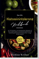 Das XXL Histaminintoleranz Kochbuch! Inklusive 14 Tage Ernährungsplan und Ratgeberteil! 1. Auflage