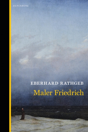Rathgeb, Eberhard. Maler Friedrich. Berenberg Verlag, 2023.