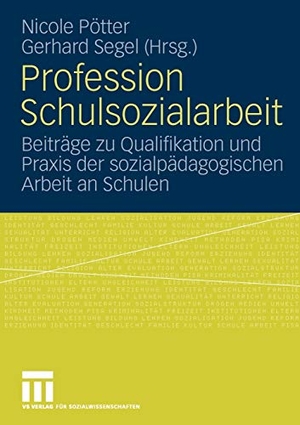Segel, Gerhard / Nicole Pötter (Hrsg.). Profession Schulsozialarbeit - Beiträge zu Qualifikation und Praxis der sozialpädagogischen Arbeit an Schulen. VS Verlag für Sozialwissenschaften, 2009.