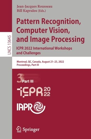 Kapralos, Bill / Jean-Jacques Rousseau (Hrsg.). Pattern Recognition, Computer Vision, and Image Processing. ICPR 2022 International Workshops and Challenges - Montreal, QC, Canada, August 21¿25, 2022, Proceedings, Part III. Springer Nature Switzerland, 2023.