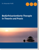 Bedürfnisorientierte Therapie in Theorie und Praxis
