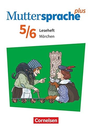 Muttersprache plus 5./6. Schuljahr - Zu Allg. Ausgabe 2020 und Sachsen 2019 - Märchen - Leseheft. Cornelsen Verlag GmbH, 2020.