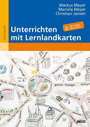 Jansen, Christian / Meyer, Markus et al. Unterrichten mit Lernlandkarten - Mit Online-Materialien. Beltz Verlagsgruppe, 2018.