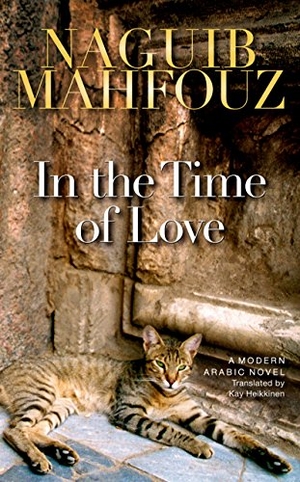 Mahfouz, Naguib. In the Time of Love - A Modern Arabic Novel. The American University in Cairo Press, 2010.