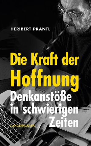 Prantl, Heribert. Die Kraft der Hoffnung - Denkanstöße in schwierigen Zeiten. Langen - Mueller Verlag, 2024.