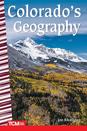 Rhatigan, Joe. Colorado's Geography. Teacher Created Materials, 2021.
