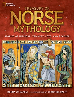 Napoli, Donna Jo / National Geographic Kids. Treasury of Norse Mythology - Stories of Intrigue, Trickery, Love, and Revenge. Disney - Rhcb, 2015.