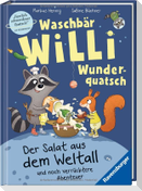 Waschbär Willi Wunderquatsch - Der Salat aus dem Weltall und noch verrücktere Abenteuer