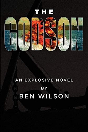 Wilson, Ben. The Godson - An Explosive Novel. Strategic Book Publishing, 2011.