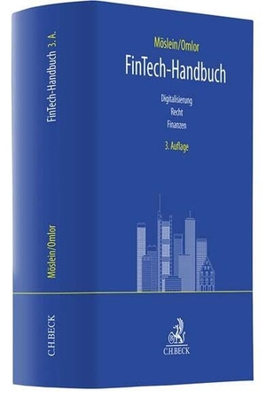 Möslein, Florian / Sebastian Omlor (Hrsg.). FinTech-Handbuch - Digitalisierung, Recht, Finanzen. C.H. Beck, 2023.