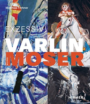 Frehner, Matthias / Museum zu Allerheiligen (Hrsg.). Varlin - Wilfrid Moser - Ekzessiv!. Hirmer Verlag GmbH, 2022.