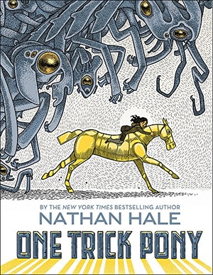 Hale, Nathan. One Trick Pony - A Graphic Novel. Abrams Fanfare, 2018.