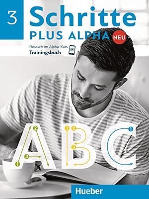 Böttinger, Anja. Schritte plus Alpha Neu 3. Trainingsbuch - Deutsch im Alpha-Kurs.Deutsch als Zweitsprache. Hueber Verlag GmbH, 2019.