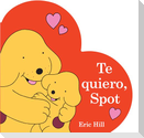Te Quiero, Spot (I Love You, Spot Spanish Edition)