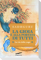 La gioia è alla portata di tutti. La via dello yoga