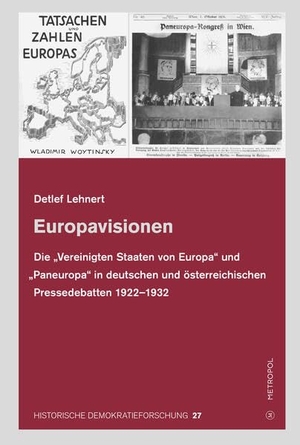 Lehnert, Detlef. Europavisionen - Die "Vereinigten Staaten von Europa" und "Paneuropa" in deutschen und österreichischen Pressedebatten 1922-1932. Metropol Verlag, 2025.