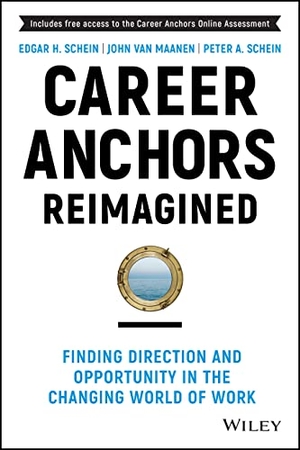 Schein, Edgar H. / Maanen, John Van et al. Career Anchors Reimagined - Finding Direction and Opportunity in the Changing World of Work. Wiley John + Sons, 2023.