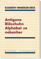 Antigone Blässhuhn Alphabet so nebenher