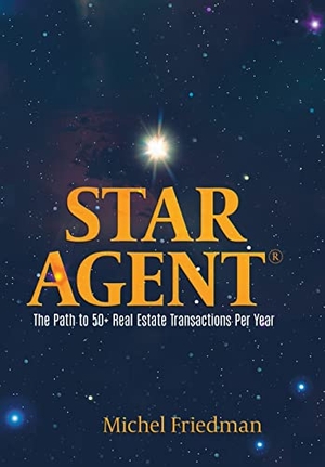 Friedman, Michel. Star Agent - The Path to 50+ Real Estate Transactions Per Year. Tellwell Talent, 2020.