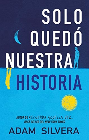 Silvera, Adam. Solo Quedo Nuestra Historia -V2*. Urano, 2021.