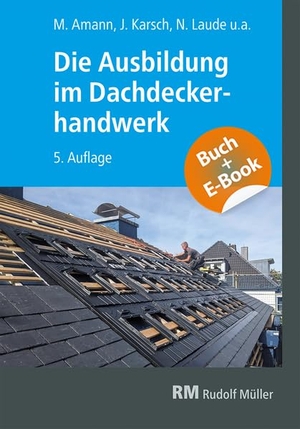 Geschke, Christian / Strauß, Michael et al. Die Ausbildung im Dachdeckerhandwerk - mit E-Book. Müller Rudolf, 2025.