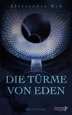 Reß, Alessandra. Die Türme von Eden - Space-Fantasy. Lindwurm Verlag, 2021.