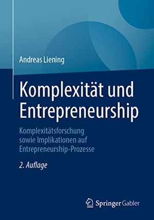 Liening, Andreas. Komplexität und Entrepreneurship - Komplexitätsforschung sowie Implikationen auf Entrepreneurship-Prozesse. Springer Fachmedien Wiesbaden, 2023.