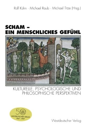 Kühn, Rolf / Michael Titze et al (Hrsg.). Scham ¿ ein menschliches Gefühl - Kulturelle, psychologische und philosophische Perspektiven. VS Verlag für Sozialwissenschaften, 1997.