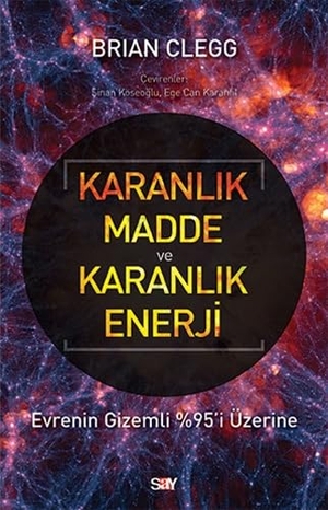 Clegg, Brian. Karanlik Madde ve Karanlik Enerji. Say Yayinlari, 2021.