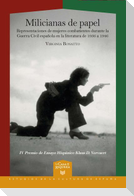 Milicianas de papel : representaciones de mujeres combatientes durante la Guerra Civil española en la literatura de 1936 a 1946
