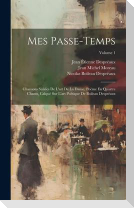 Mes Passe-Temps: Chansons Suivies De L'art De La Danse, Poëme En Quartre Chants, Calqué Sur L'art Poétique De Boileau Despréaux; Volume