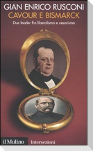 Cavour e Bismarck. Due leader fra liberalismo e cesarismo