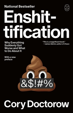 Doctorow, Cory. Enshittification - Why Everything Suddenly Got Worse and What to Do About It. Picador, 2026.