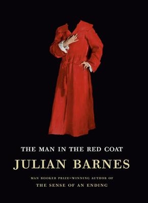 Barnes, Julian. The Man in the Red Coat. Alfred A. Knopf, 2020.